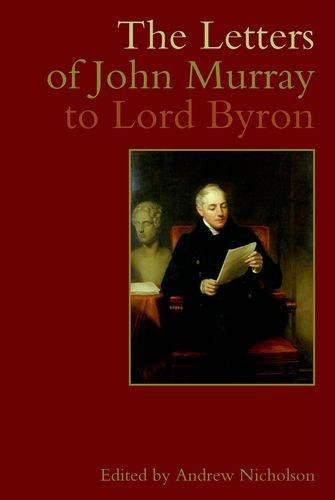 The Letters of John Murray to Lord Byron (Liverpool University Press - Liverpool English Texts & Studies)