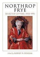 Northrop Frye: Selected Letters, 1934-1991 [Northrop Frye]