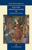 Essays in Later Medieval French Literature: The Legacy of Jane H. M. Taylor (Durham Modern Languages)