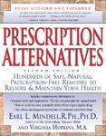 Prescription Alternatives : Hundreds of Safe, Natural, Prescription-Free Remedies to Restore & Maintain Your Health