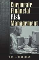 Corporate Financial Risk Management: A Computer-based Guide for Nonspecialists