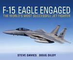 F-15 Eagle Engaged: The world's most successful jet fighter (General Aviation)