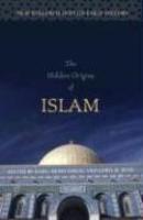 The Hidden Origins of Islam: New Research into Its Early History