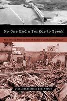 No One Had a Tongue to Speak: The Untold Story of One of History's Deadliest Floods