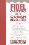 Fidel Castro and the Cuban Revolution: Age, Position, Character, Destiny, Personality, and Ambition