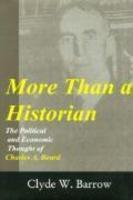 More Than a Historian: The Political and Economic Thought of Charles A. Beard