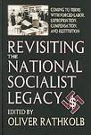 Revisiting the National Socialist Legacy: Coming to Terms with Forced Labor, Expropriation, Compensation, and Restitution