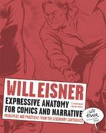 Expressive Anatomy for Comics and Narrative: Principles and Practices from the Legendary Cartoonist (Will Eisner Instructional Books) [Will Eisner]