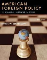 American Foreign Policy: The Dynamics of Choice in the 21st Century (Third Edition)