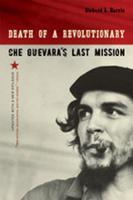 Death of a Revolutionary: Che Guevara's Last Mission