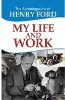 The Autobiography of Henry Ford- My Life and Work