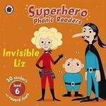 Superhero Phonic Readers: Invisible Liz