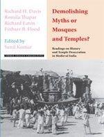  Demolishing Myths or Mosques and Temples? Readings on History and Temple Desecration in Medieval India 