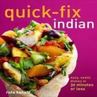 Quick-Fix Indian: Easy, Exotic Dishes in 30 Minutes or Less