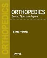 Orthopedics Solved Question Papers 1st Edition