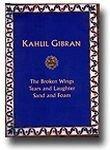 Kahlil Gibran: The Broken Wings Tears and Laughter, Sand and Foam [Kahlil Gibran]