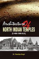 Architecture of North Indian Temples: 400-1100 AD