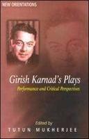 Girish Karnad's Plays ; Performance and Critical Perspectives