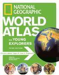 National Geographic World Atlas for Young Explorers, Third Edition [National Geographic]
