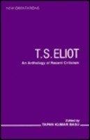 T.S. Eliot: An Anthology of Recent Criticism (New Orientations)