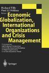 Economic Globalization, International Organizations and Crisis Management: Contemporary and Historical Perspectives on Growth, Impact and Evolution of Major Organizations in an Interdependent World