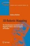 3D Robotic Mapping: The Simultaneous Localization and Mapping Problem with Six Degrees of Freedom (Springer Tracts in Advanced Robotics)