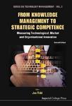 From Knowledge Management to Strategic Competence: Measuring Technological, Market And Organisational Innovation (Series on Technology Management)