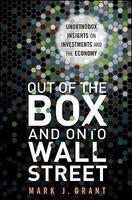 Out of the Box and onto Wall Street: Unorthodox Insightson Investments and the Economy