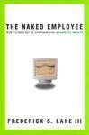 Naked Employee, The: How Technology Is Compromising Workplace Privacy