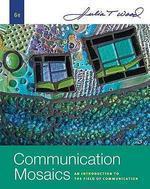 Communication Mosaics: An Introduction To The Field Of Communication (Paperback) International ed of 6th revised ed Edition