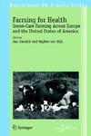 Farming for Health: Green-Care Farming Across Europe and the United States of America (Wageningen UR Frontis Series)