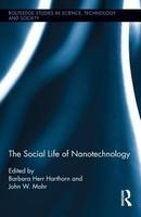 The Social Life of Nanotechnology (Routledge Studies in Science, Technology and Society)