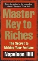 Master Key to Riches: The Secret to Making Your Fortune