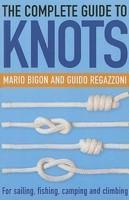 The Complete Guide to Knots: For Sailing, Fishing, Camping and Climbing