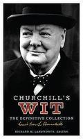 Churchill's Wit: The Definitive Collection. [Editor], Richard M. Langworth