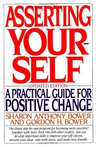  Asserting Yourself: A Practical Guide For Positive Change, Updated Edition 