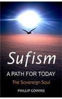 Sufism A Path For Today: The Sovereign Soul