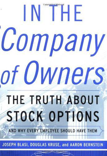  In the Company of Owners: The Truth About Stock Options (And Why Every Employee Should Have Them) 