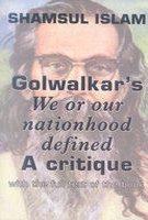 Golwalkar's We or Our Nationhood Defined: A Critique With the Full Text of the Book