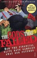 The Gods That Failed: How the Financial Elite Have Gambled Away Our Futures