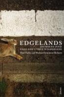 Edgelands: Journey into England's True Wilderness