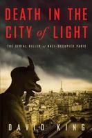 Death in the City of Light: The Serial Killer of Nazi-Occupied Paris