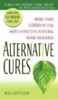 Alternative Cures: More than 1, 000of the Most Effective Natural Home Remedies