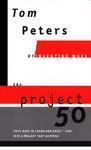 The Project 50 (Reinventing Work): Fifty Ways to Transform Every "Task" into a Project That Matters!