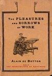 The Pleasures and Sorrows of Work