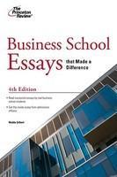 Business School Essays that Made a Difference, 4th Edition (Graduate School Admissions Guides)