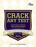 The Anxious Test-Taker's Guide to Cracking Any Test (College Test Preparation)