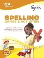 First Grade Spelling Games & Activities (Sylvan Workbooks) (Language Arts Workbooks)