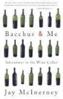 Bacchus and Me: Adventures in the Wine Cellar