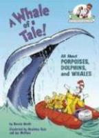 A Whale of a Tale!: All About Porpoises, Dolphins, and Whales (Cat in the Hat's Learning Library)